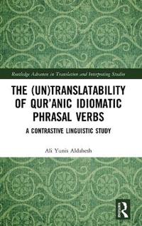 Bokomslag för "The (Un)Translatability of Qur’anic Idiomatic Phrasal Verbs"