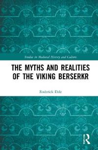 Bokomslag for "The Myths and Realities of the Viking Berserkr"