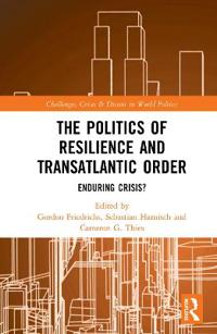Bokomslag för "The Politics of Resilience and Transatlantic Order"