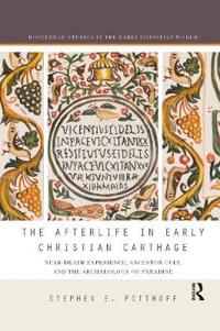 Bokomslag för "The Afterlife in Early Christian Carthage"
