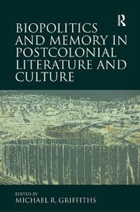 Bokomslag för "Biopolitics and Memory in Postcolonial Literature and Culture"