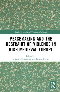 Bokomslag för "Peacemaking and the Restraint of Violence in High Medieval Europe"
