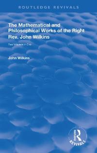 Bokomslag för "The Mathematical and Philosophical Works of the Right Rev. John Wilkins"