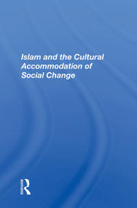 Kirjan kansi "Islam And The Cultural Accommodation Of Social Change"