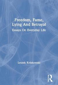 Freedom, Fame, Lying And Betrayal