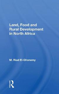 Bokomslag för "Land, Food and Rural Development in North Africa"