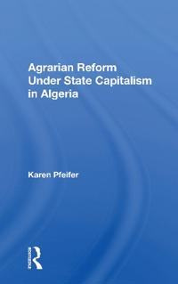 Bokomslag för "Agrarian Reform Under State Capitalism In Algeria"
