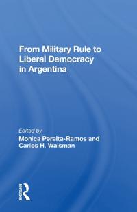 Bokomslag för "From Military Rule To Liberal Democracy In Argentina"
