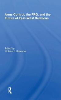 Bokomslag för "Arms Control, the FRG, and the Future of East-West Relations"