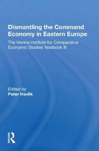 Bokomslag för "Dismantling The Command Economy In Eastern Europe"