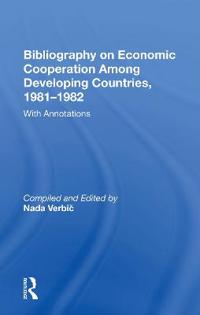 Bokomslag för "Bibliography On Economic Cooperation Among Developing Countries, 1981-1982"