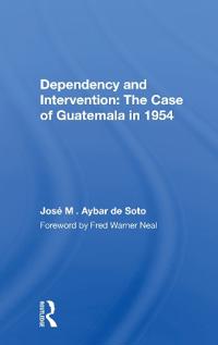 Bokomslag för "Dependency and Intervention: The Case of Guatemala in 1954"