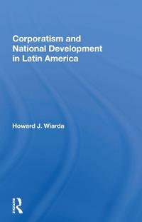 Corporatism And National Development In Latin America