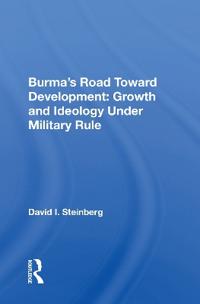 Bokomslag för "Burma's Road Toward Development: Growth and Ideology Under Military Rule"