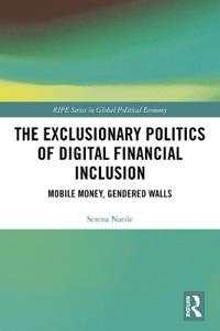 Bokomslag för "The Exclusionary Politics of Digital Financial Inclusion"