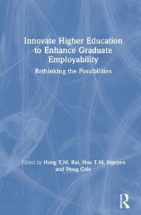 Innovate Higher Education to Enhance Graduate Employability
