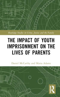 Bokomslag för "The Impact of Youth Imprisonment on the Lives of Parents"