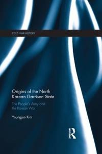 Bokomslag för "Origins of the North Korean Garrison State"