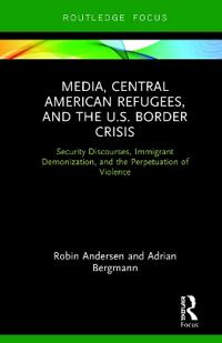 Bokomslag för "Media, Central American Refugees, and the U.S. Border Crisis"