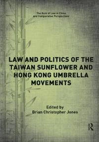 Bokomslag för "Law and Politics of the Taiwan Sunflower and Hong Kong Umbrella Movements"