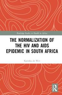 Bokomslag för "The Normalization of the HIV and AIDS Epidemic in South Africa"