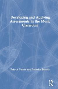 Developing and Applying Assessments in the Music Classroom