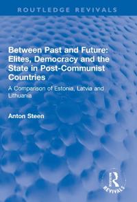 Bokomslag för "Between Past and Future: Elites, Democracy and the State in Post-Communist Countries"