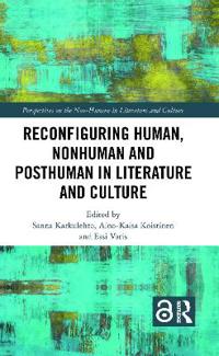 Bokomslag för "Reconfiguring Human, Nonhuman and Posthuman in Literature and Culture"
