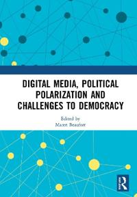 Bokomslag för "Digital Media, Political Polarization and Challenges to Democracy"