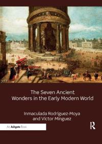 Bokomslag för "The Seven Ancient Wonders in the Early Modern World"