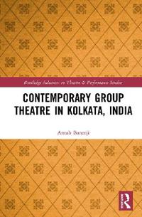 Bokomslag för "Contemporary Group Theatre in Kolkata, India"