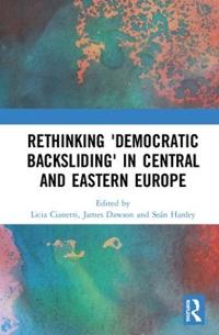 Bokomslag för "Rethinking 'Democratic Backsliding' in Central and Eastern Europe"