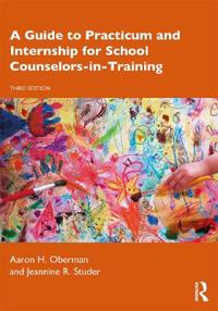 Bokomslag för "A Guide to Practicum and Internship for School Counselors-in-Training"