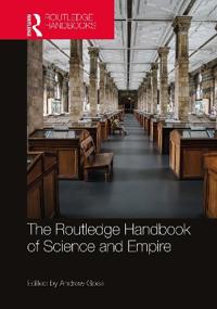 Bokomslag för "The Routledge Handbook of Science and Empire"