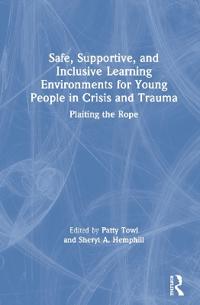 Bokomslag för "Safe, Supportive, and Inclusive Learning Environments for Young People in Crisis and Trauma"