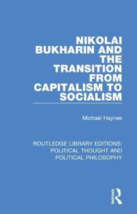 Bokomslag för "Nikolai Bukharin and the Transition from Capitalism to Socialism"