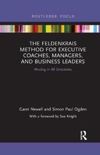 Bokomslag for "The Feldenkrais Method for Executive Coaches, Managers, and Business Leaders"