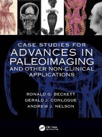 Bokomslag för "Case Studies for Advances in Paleoimaging and Other Non-Clinical Applications"