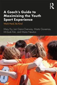 Bokomslag för "A Coach’s Guide to Maximizing the Youth Sport Experience"
