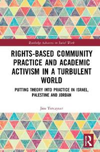 Bokomslag för "Rights-Based Community Practice and Academic Activism in a Turbulent World"