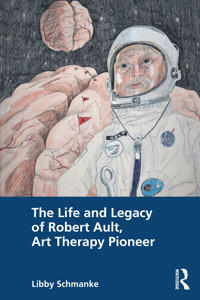 Bokomslag för "The Life and Legacy of Robert Ault, Art Therapy Pioneer"