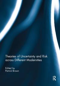 Bokomslag för "Theories of Uncertainty and Risk across Different Modernities"