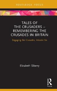 Bokomslag för "Tales of the Crusaders – Remembering the Crusades in Britain"