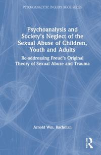 Bokomslag för "Psychoanalysis and Society’s Neglect of the Sexual Abuse of Children, Youth and Adults"