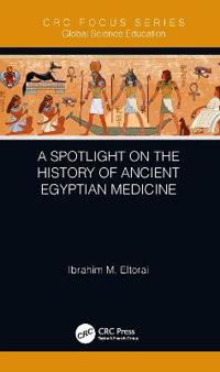 Bokomslag för "A Spotlight on the History of Ancient Egyptian Medicine"