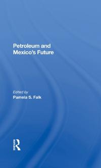 Petroleum And Mexico's Future