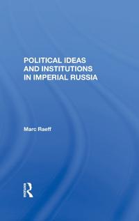 Bokomslag för "Political Ideas And Institutions In Imperial Russia"