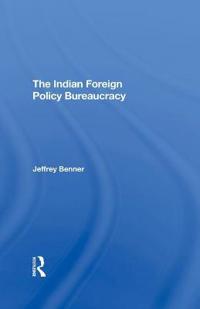 Bokomslag för "The Indian Foreign Policy Bureaucracy"