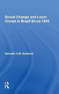 Bokomslag för "Social Change And Labor Unrest In Brazil Since 1945"