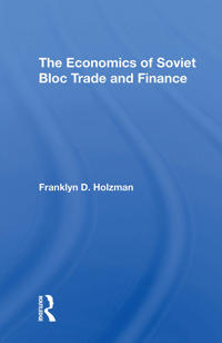 The Economics Of Soviet Bloc Trade And Finance